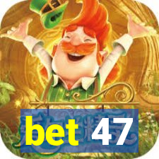 bet 47